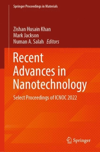 Numan A. Salah, Mark Jackson, Zishan Husain Khan - Recent Advances in Nanotechnology, E-bok