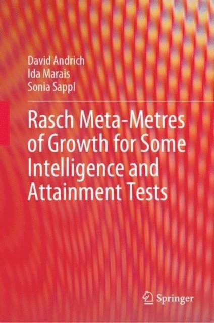 Sonia Sappl, Ida Marais, David Andrich - Rasch Meta-Metres of Growth for Some Intelligence and Attainment Tests, E-bok