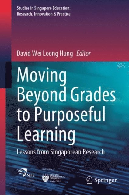 David Wei Loong Hung - Moving Beyond Grades to Purposeful Learning, E-bok