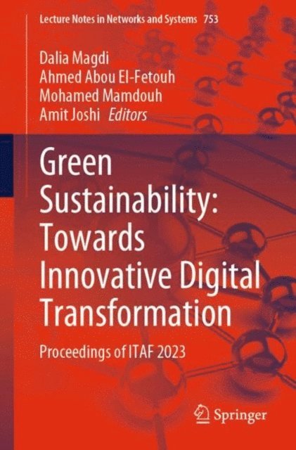 Amit Joshi, Mohamed Mamdouh, Ahmed Abou El-Fetouh, Dalia Magdi - Green Sustainability: Towards Innovative Digital Transformation, E-bok