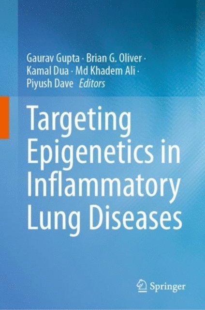 Piyush Dave, Md Khadem Ali, Kamal Dua, Brian G. Oliver, Gaurav Gupta - Targeting Epigenetics in Inflammatory Lung Diseases, E-bok