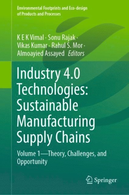 Almoayied Assayed, Rahul S. Mor, Vikas Kumar, Sonu Rajak, K E K Vimal - Industry 4.0 Technologies: Sustainable Manufacturing Supply Chains, E-bok