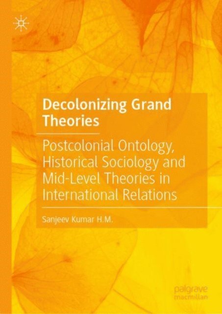 Sanjeev Kumar H.M. - Decolonizing Grand Theories, E-bok