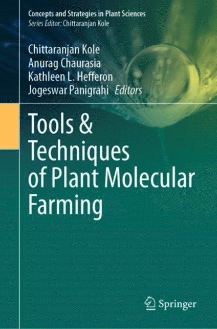 Jogeswar Panigrahi, Kathleen L. Hefferon, Anurag Chaurasia, Chittaranjan Kole - Tools & Techniques of Plant Molecular Farming, E-bok