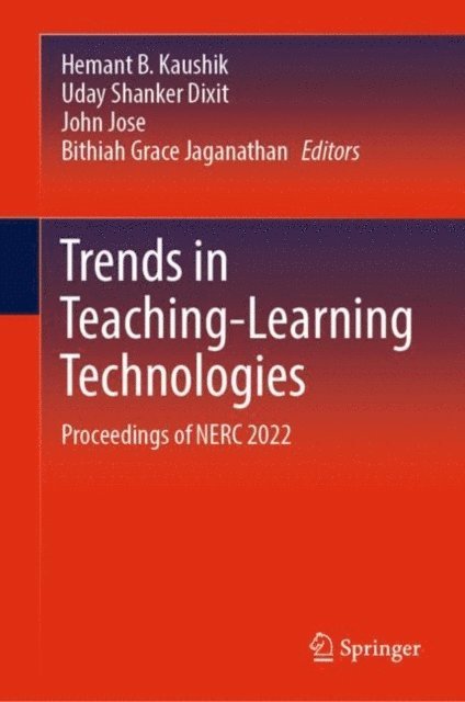 Bithiah Grace Jaganathan, John Jose, Uday Shanker Dixit, Hemant B. Kaushik - Trends in Teaching-Learning Technologies, E-bok