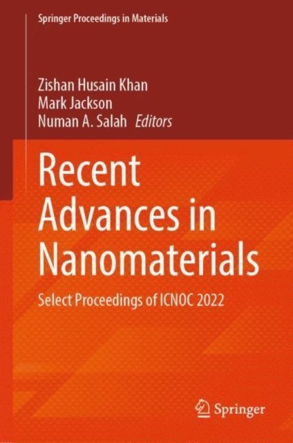 Numan A. Salah, Mark Jackson, Zishan Husain Khan - Recent Advances in Nanomaterials, E-bok