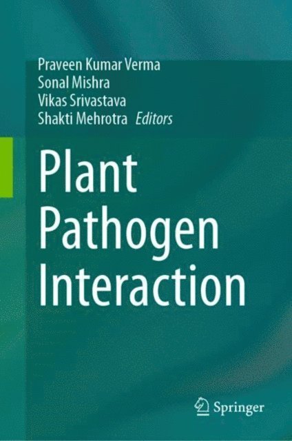 Shakti Mehrotra, Vikas Srivastava, Sonal Mishra, Praveen Kumar Verma - Plant Pathogen Interaction, E-bok