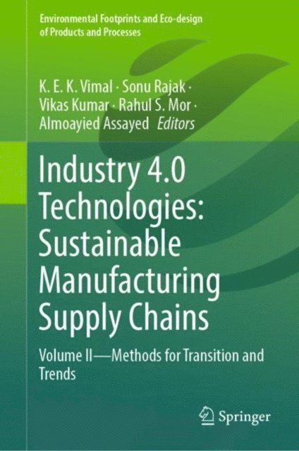 Almoayied Assayed, Rahul S. Mor, Vikas Kumar, Sonu Rajak, Vimal K E K - Industry 4.0 Technologies: Sustainable Manufacturing Supply Chains, E-bok