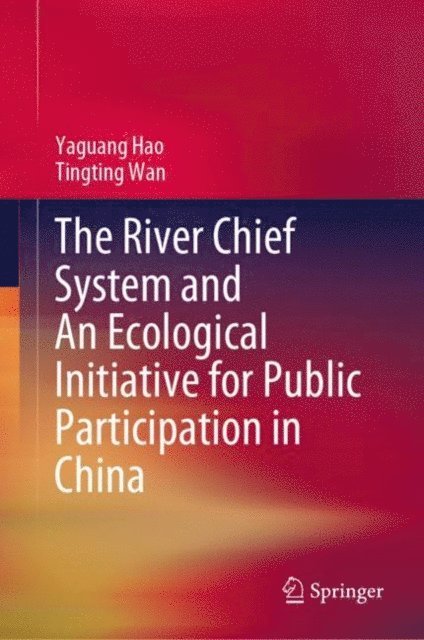 Tingting Wan, Yaguang Hao - River Chief System and An Ecological Initiative for Public Participation in China, E-bok