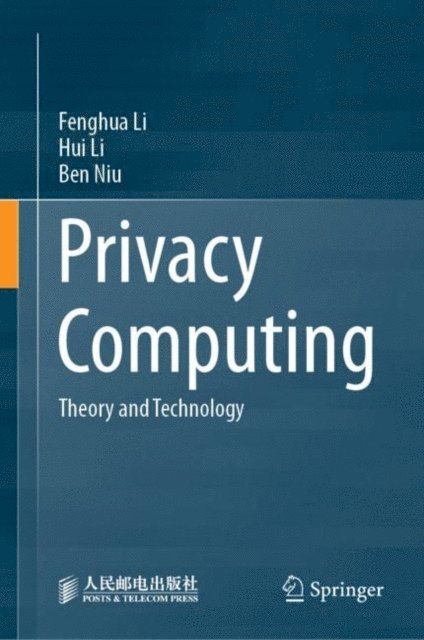 Ben Niu, Hui Li, Fenghua Li - Privacy Computing, E-bok