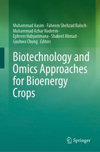 Gyuhwa Chung, Shakeel Ahmed, Ephrem Habyarimana, Muhammad Azhar Nadeem, Faheem Shehzad Baloch, Muhammad Aasim - Biotechnology and Omics Approaches for Bioenergy Crops, E-bok