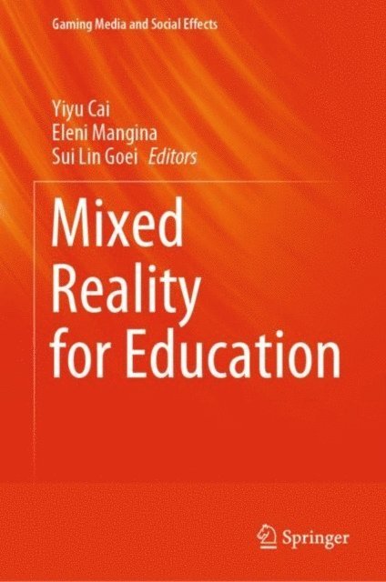 Sui Lin Goei, Eleni Mangina, Yiyu Cai - Mixed Reality for Education, E-bok