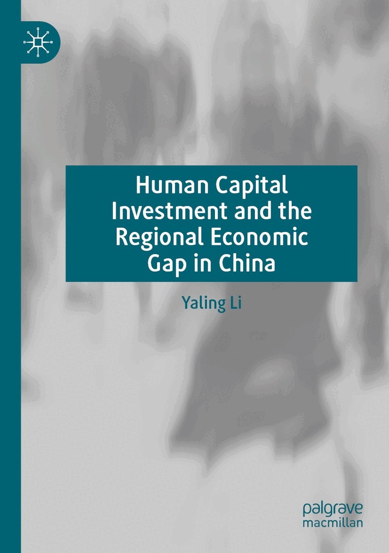 Yaling Li - Human Capital Investment and the Regional Economic Gap in China, Häftad