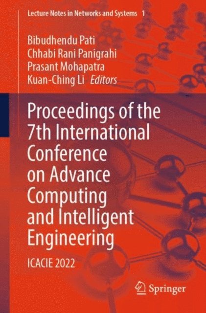 Kuan-Ching Li, Prasant Mohapatra, Chhabi Rani Panigrahi, Bibudhendu Pati - Proceedings of the 7th International Conference on Advance Computing and Intelligent Engineering, E-bok