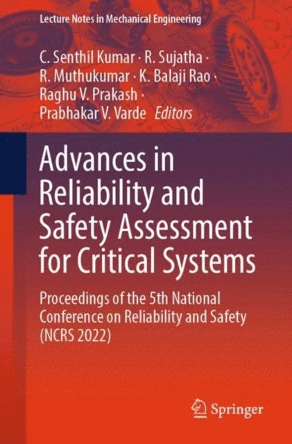 Prabhakar V. Varde, Raghu V. Prakash, K. Balaji Rao, R. Muthukumar, R. Sujatha, C. Senthil Kumar - Advances in Reliability and Safety Assessment for Critical Systems, E-bok