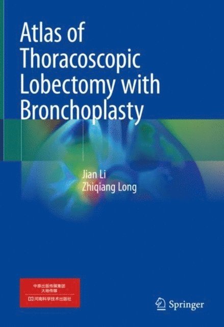 Zhiqiang Long, Jian Li - Atlas of Thoracoscopic Lobectomy with Bronchoplasty, E-bok