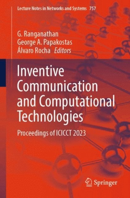 Alvaro Rocha, George A. Papakostas, G. Ranganathan - Inventive Communication and Computational Technologies, E-bok