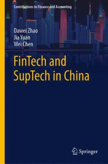 Wei Chen, Jia Yuan, Dawei Zhao - FinTech and SupTech in China, E-bok