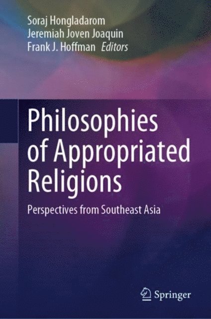 Frank J. Hoffman, Jeremiah Joven Joaquin, Soraj Hongladarom - Philosophies of Appropriated Religions, E-bok