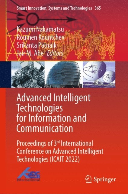 Jair M. Abe, Srikanta Patnaik, Roumen Kountchev, Kazumi Nakamatsu - Advanced Intelligent Technologies for Information and Communication, E-bok