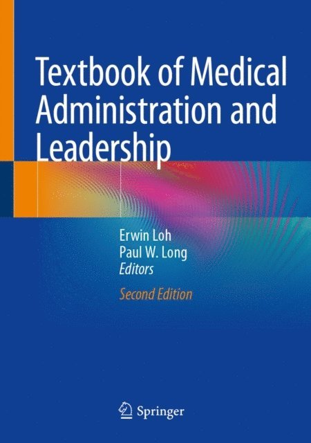 Paul W. Long, Erwin Loh - Textbook of Medical Administration and Leadership, E-bok