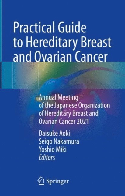 Yoshio Miki, Seigo Nakamura, Daisuke Aoki - Practical Guide to Hereditary Breast and Ovarian Cancer, E-bok