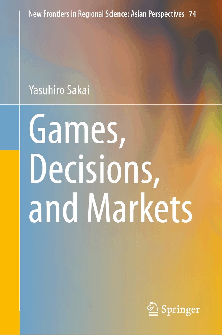 Yasuhiro Sakai - Games, Decisions, and Markets, Inbunden. Tillgänglighet: Lägg i varukorg