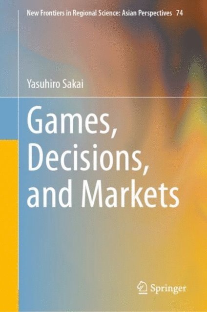 Yasuhiro Sakai - Games, Decisions, and Markets, E-bok. Tillgänglighet: Lägg i varukorg