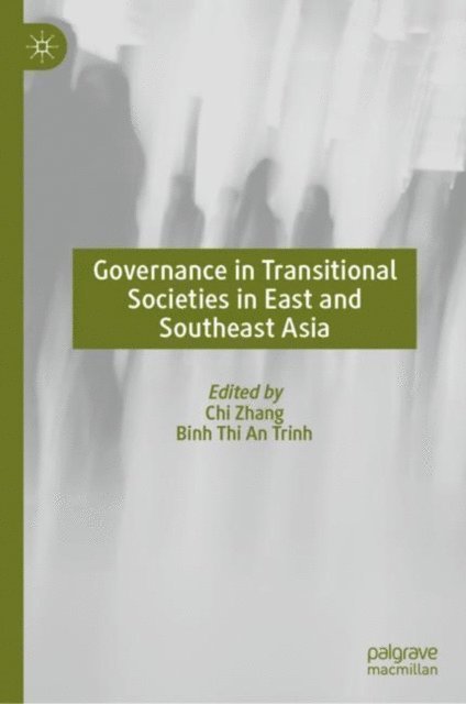 Binh Thi An Trinh, Chi Zhang - Governance in Transitional Societies in East and Southeast Asia, E-bok