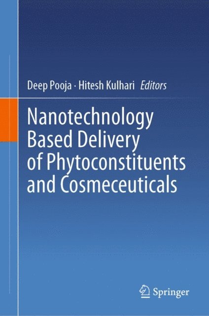 Hitesh Kulhari, Deep Pooja - Nanotechnology Based Delivery of Phytoconstituents and Cosmeceuticals, E-bok