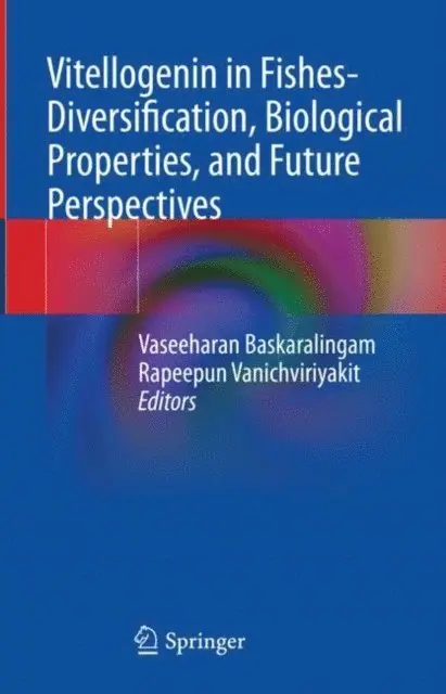 Rapeepun Vanichviriyakit, Vaseeharan Baskaralingam - Vitellogenin in Fishes- Diversification, Biological Properties, and Future Perspectives, E-bok. Tillgänglighet: Lägg i varukorg