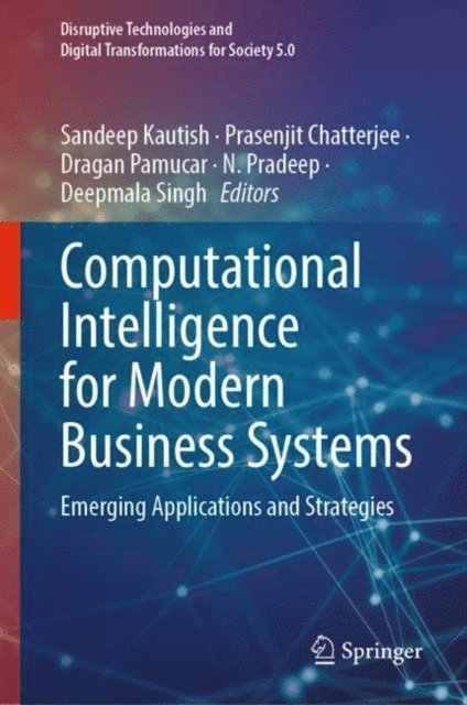 Deepmala Singh, N. Pradeep, Dragan Pamucar, Prasenjit Chatterjee, Sandeep Kautish - Computational Intelligence for Modern Business Systems, E-bok