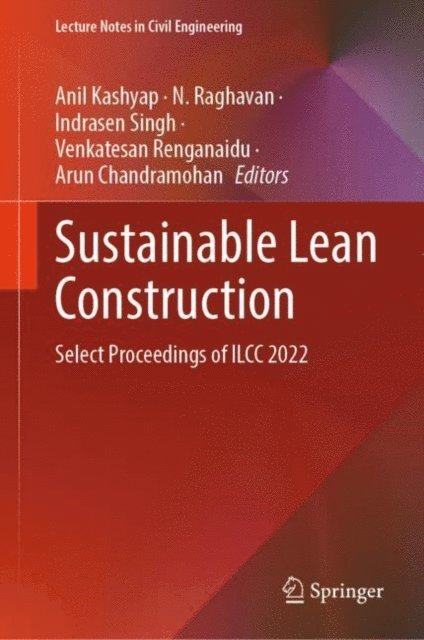 Arun Chandramohan, Venkatesan Renganaidu, Indrasen Singh, N. Raghavan, Anil Kashyap - Sustainable Lean Construction, E-bok