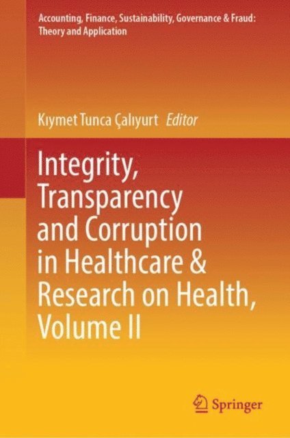Kiymet Tunca Caliyurt - Integrity, Transparency and Corruption in Healthcare & Research on Health, Volume II, E-bok
