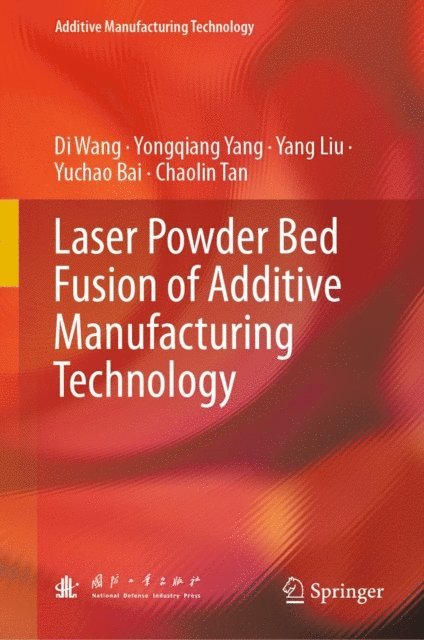 Chaolin Tan, Yuchao Bai, Yang Liu, Yongqiang Yang, Di Wang - Laser Powder Bed Fusion of Additive Manufacturing Technology, E-bok
