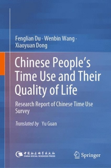 Xiaoyuan Dong, Wenbin Wang, Fenglian Du - Chinese People's Time Use and Their Quality of Life, E-bok
