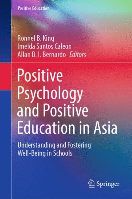 Allan B. I. Bernardo, Imelda Santos Caleon, Ronnel B. King - Positive Psychology and Positive Education in Asia, E-bok