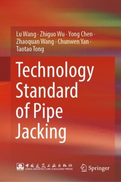 Taotao Tong, Chunwen Yan, Zhaoquan Wang, Yong Chen, Zhiguo Wu, Lu Wang - Technology Standard of Pipe Jacking, E-bok