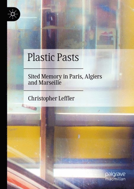 Christopher Leffler - Plastic Pasts, E-bok