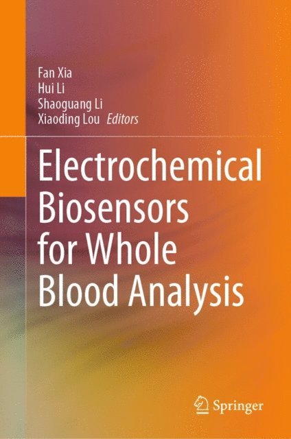 Xiaoding Lou, Shaoguang Li, Hui Li, Fan Xia - Electrochemical Biosensors for Whole Blood Analysis, E-bok. Tillgänglighet: Lägg i varukorg
