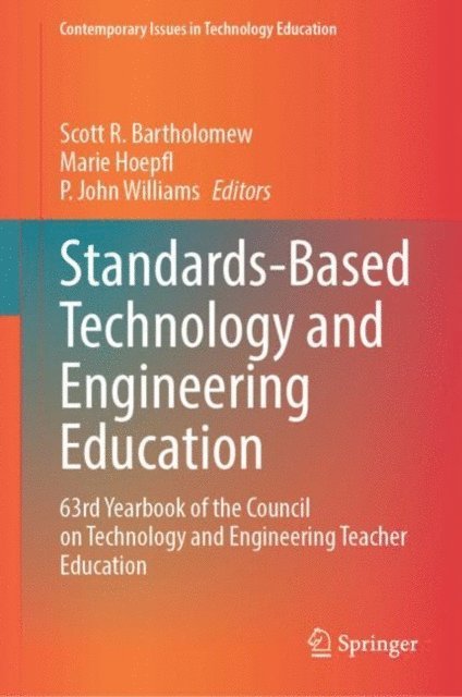 P. John Williams, Marie Hoepfl, Scott R. Bartholomew - Standards-Based Technology and Engineering Education, E-bok