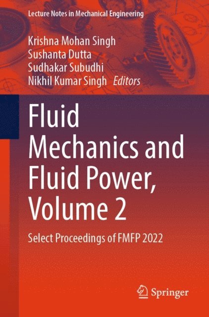 Nikhil Kumar Singh, Sudhakar Subudhi, Sushanta Dutta, Krishna Mohan Singh - Fluid Mechanics and Fluid Power, Volume 2, E-bok