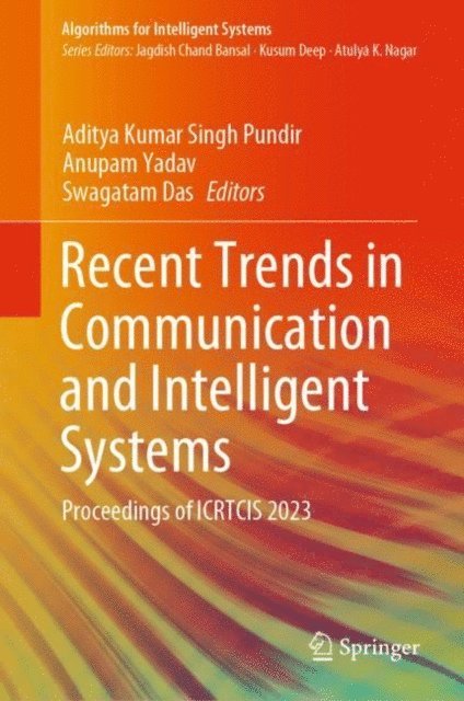Swagatam Das, Anupam Yadav, Aditya Kumar Singh Pundir - Recent Trends in Communication and Intelligent Systems, E-bok