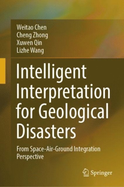 Lizhe Wang, Xuwen Qin, Cheng Zhong, Weitao Chen - Intelligent Interpretation for Geological Disasters, E-bok