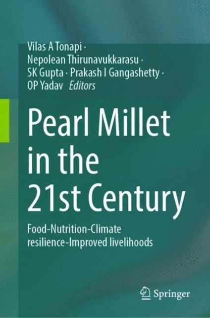 OP Yadav, Prakash I Gangashetty, SK Gupta, Nepolean Thirunavukkarasu, Vilas A Tonapi - Pearl Millet in the 21st Century, E-bok