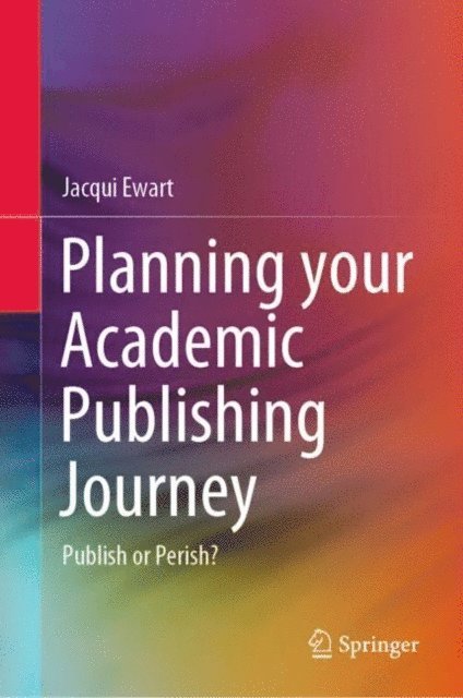 Jacqui Ewart - Planning your Academic Publishing Journey, E-bok
