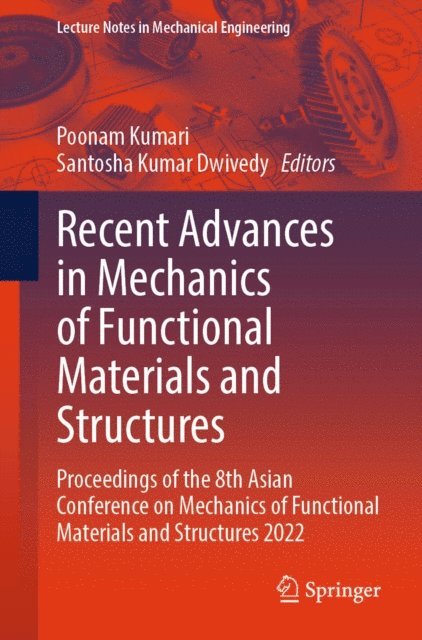 Santosha Kumar Dwivedy, Poonam Kumari - Recent Advances in Mechanics of Functional Materials and Structures, E-bok