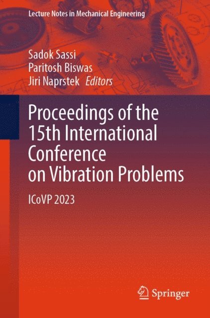 Jiri Naprstek, Paritosh Biswas, Sadok Sassi - Proceedings of the 15th International Conference on Vibration Problems, E-bok