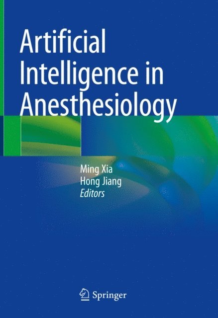 Hong Jiang, Ming Xia - Artificial Intelligence in Anesthesiology, E-bok