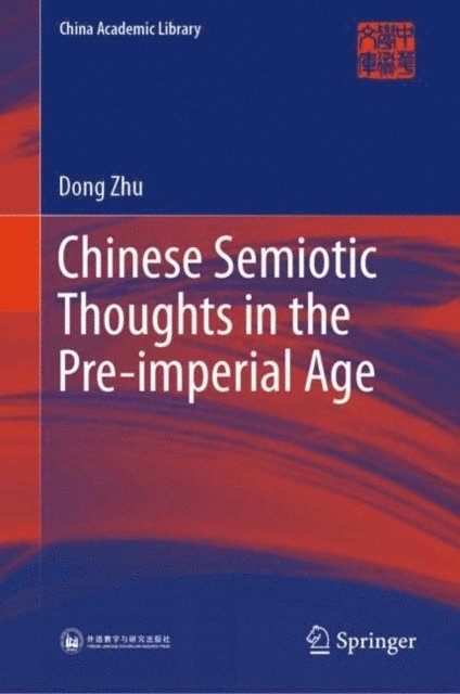 Dong Zhu - Chinese Semiotic Thoughts in the Pre-imperial Age, E-bok